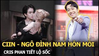 CiiN - Ngô Đình Nam hôn môi, Cris Phan tiết lộ sốc