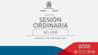 Transmision en vivo de la sesión No. 0050, Martes 27 de mayo del 2025