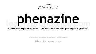 Pronunciation of Phenazine | Definition of Phenazine