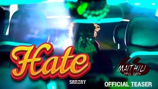 SANZAY - HATE {OFFICIAL TEASER} MAITHILI DRILL RAP 2024