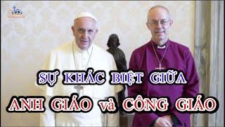 SỰ KHÁC BIỆT GIỮA ANH GIÁO VÀ CÔNG GIÁO | difference between Anglican and Catholic