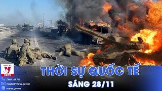 Thời sự Quốc tế sáng 28/11. Nga đạt bước tiến kỷ lục trên chiến trường; Hamas sẵn sàng ngừng bắn