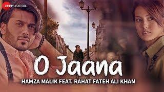 O Jaana - Official Music Video | Hamza Malik Feat. Rahat Fateh Ali Khan | Sahir Ali Bagga | Rohit K