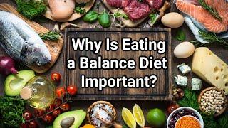 Why Is Eating a Balance Diet Important?