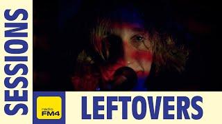 Leftovers - Gesichter | FM4 Session 2023