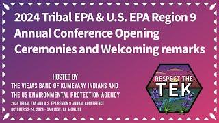 2024 Tribal EPA & U.S. EPA Region 9 Annual Conference Opening Ceremonies and Welcoming remarks