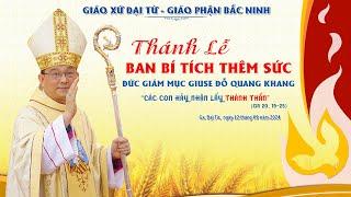 Trực tiếp | THÁNH BAN BÍ TÍCH THÊM SỨC GIÁO XỨ ĐẠI TỪ