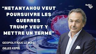 "Netanyahou veut poursuivre les guerres au Proche-Orient, Trump y mettre un terme" - Gilles Kepel