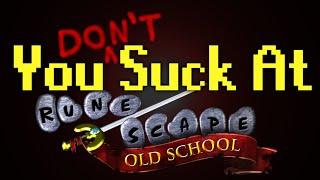 You Don't Suck At Runescape