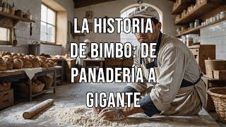 Bimbo: La Historia del Pan que Conquistó el Mundo  | De Panadero a Gigante Global