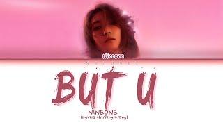 NINEONE#(乃万) "BUT U" [Lyrics Chi/Pinyin/Eng Lyrics]