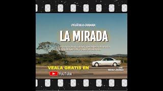 LA MIRADA, pelicula cubana sobre la emigración