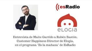 Entrevista Rubén Bastón, Customer Happiness Director de Elogia en EsRadio