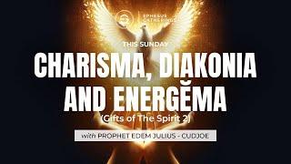 CHARISMA, DIAKONIA AND ENERGEMA || GIFTS OF THE SPIRIT 2