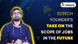 Edtech Founder’s Take On The Scope Of Jobs In The Future | Future Jobs In AI | Jobs In Robotics