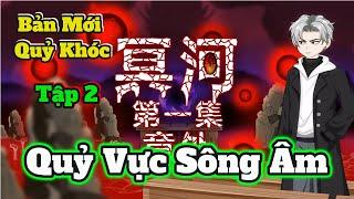 ( Bản Mới Quỷ Khóc ) Tập 2 | Quỷ Vực Sông Âm | Hoạt Hình Kinh Dị | GodSub