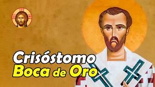 San JUAN CRISÓSTOMO: el Doctor "Boca de oro"