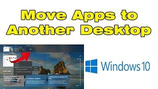 How to Move Application to Another Desktop Windows 10