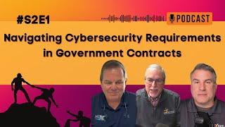 Navigating Cybersecurity Requirements in Government Contracts w/Brian Hubbard and Shel Phillips