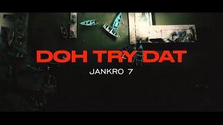 Jankro 7 - Doh Try Dat {Official Video}