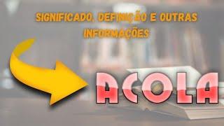 Qual Significado de Acolá? Qual Definição de Acolá? Sinônimo e Outras Informações de Acolá