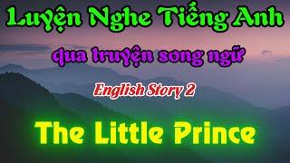 Luyện nghe tiếng anh song ngữ có phụ đề || English story 4  || Hoàng tử bé.