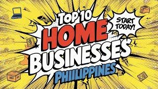 Top 10 Home-Based Business Ideas in the Philippines