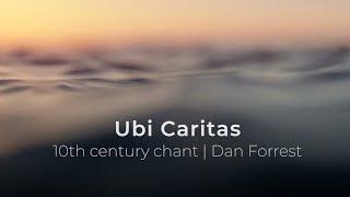 Dan Forrest - Ubi Caritas