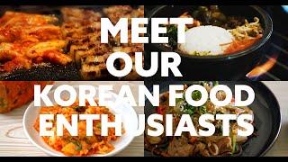 Meet Our Korean Food Enthusiasts!