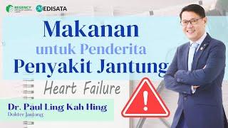 Makanan untuk Penderita Penyakit Jantung - Dr. Paul Ling Kah Hing ​- Regency Specialist Hospital