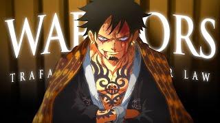 One Piece「AMV」Trafalgar Law - Warriors (2WEI)