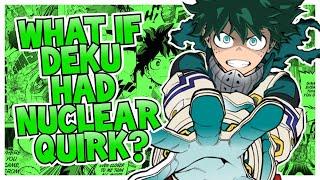 What If Deku had Nuclear Quirk? | PART 1