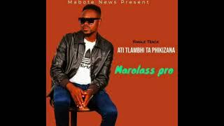 Marolass pro _Ati Tlambhi ta phikizana (official music Audio)2023