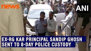 RG Kar former principal Sandip Ghosh, 3 others sent to 8-day police custody