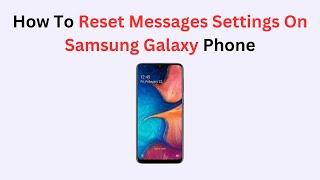 How To Reset Messages Settings On Samsung Galaxy Phone