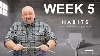 Habits — Week 5 Making Habits That Put God In Your Life