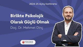 Birlikte Psikolojik Olarak Güçlü Olmak | Doç. Dr. Mehmet Dinç (2024-2025 Açılış Konferansı)