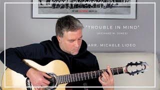 Trouble in mind (R.M Jones), Arr. Michele Lideo #fingerstyle #blues #troubleinmind