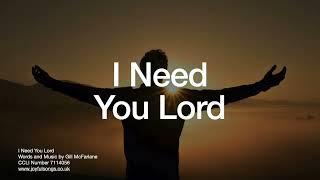 I Need You Lord - Gill McFarlane (Official Lyric Video)