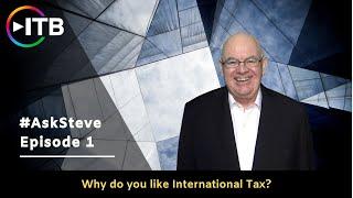 #AskSteve Episode 1: Why do you like International Tax?