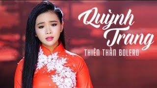 Thiên Thần Bolero Quỳnh Trang - Top 10 Bài Hát Làm Nên Tên Tuổi Của Quỳnh Trang 2018