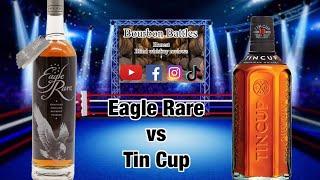 Eagle Rare vs Tin Cup American Whiskey