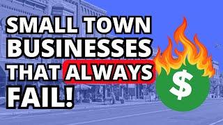 7 Small Town Businesses That ALWAYS Fail