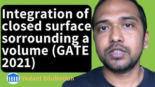 Integration of closed surface sorrounding a volume (GATE 2022)