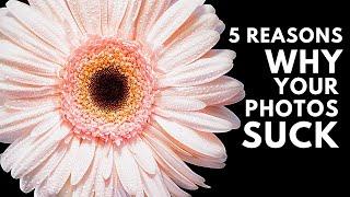 5 Reasons Why You're Not Achieving Photo Work That You Love