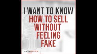 I Want To Know How to Sell Without Feeling Fake