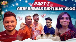 ABIR BISWAS BIRTHDAY VLOG Part: 2 | BONG JOKERS || 2022 || PRAKASH SIKDER || GRAY || SLOW ||  ANOY