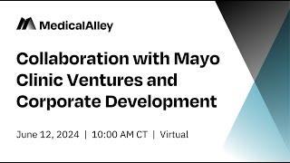 Webinar: Collaboration with Mayo Clinic Ventures and Corporate Development