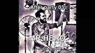 After party 03 MR HERO️