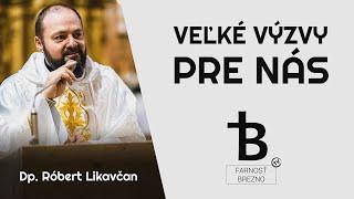 Veľké výzvy pre nás. │ o. Róbert Likavčan